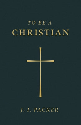 To Be a Christian (Pack of 25) by Packer, J. I.