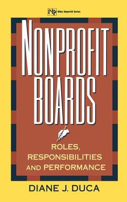 Nonprofit Boards: Roles, Responsibilities, and Performance by Duca, Diane J.