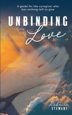 Unbinding Love by Stewart, Rebecca