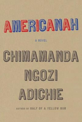 Americanah by Adichie, Chimamanda Ngozi