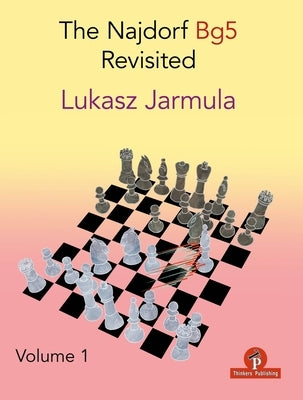 The Najdorf Bg5 Revisited - Volume 1 by Jarmula