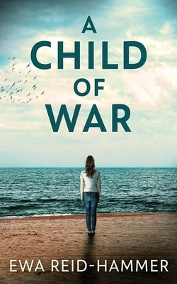 A Child Of War by Reid-Hammer, Ewa