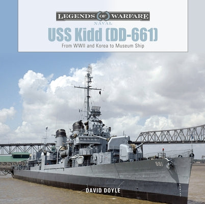 USS Kidd (DD-661): From WWII and Korea to Museum Ship by Doyle, David