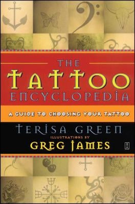 Tattoo Encyclopedia: A Guide to Choosing Your Tattoo (Original) by Green, Terisa