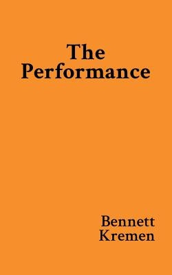 The Performance by Kremen, Bennett