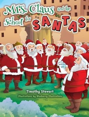 Mrs. Claus and the School for Santas by Stewart, Timothy