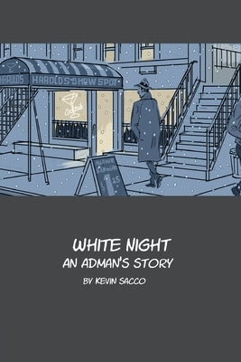 White Night: An Adman's Story by Sacco, Kevin