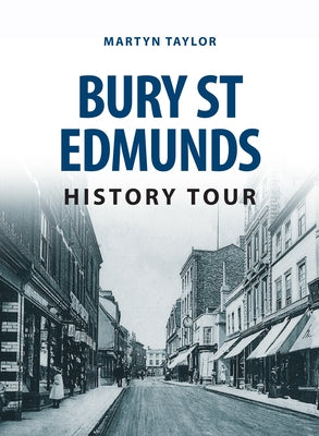 Bury St Edmunds History Tour by Taylor, Martyn