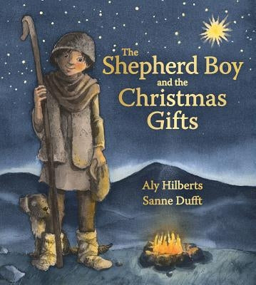 The Shepherd Boy and the Christmas Gifts by Hilberts, Aly