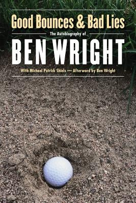 Good Bounces and Bad Lies by Wright, Ben