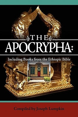 The Apocrypha: Including Books from the Ethiopic Bible by Lumpkin, Joseph B.