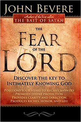 The Fear of the Lord: Discover the Key to Intimately Knowing God by Bevere, John