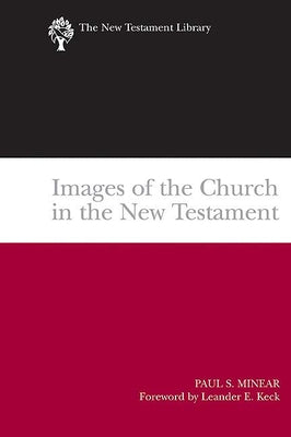 Images of the Church in the New Testament by Minear, Paul Sevier