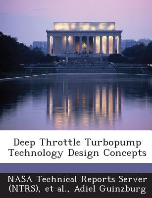 Deep Throttle Turbopump Technology Design Concepts by Guinzburg, Adiel