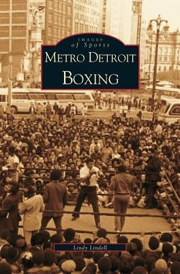 Metro Detroit Boxing by Lindell, Lindy