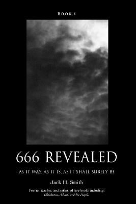 666 Revealed: Book I by Smith, Jack H.