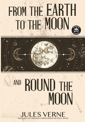 From the Earth to the Moon and Round the Moon by Verne, Jules