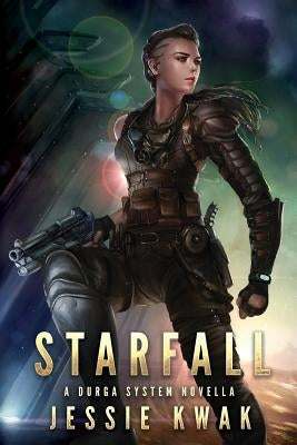 Starfall: A Durga System Novella by Kwak, Jessie