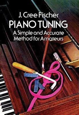 Piano Tuning by Fischer, J. Cree