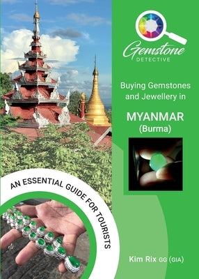 Buying Gemstones and Jewellery in Myanmar (Burma) by Rix, Kim