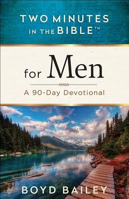 Two Minutes in the Bible(r) for Men: A 90-Day Devotional by Bailey, Boyd
