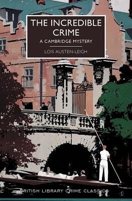 The Incredible Crime by Austen-Leigh, Lois