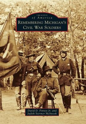 Remembering Michigan's Civil War Soldiers by Finney Jr, David D.