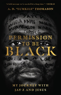 Permission to Be Black: My Journey with Jay-Z and Jesus by Thomason, A. D.