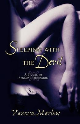 Sleeping with the Devil: A Novel of Sensual Obsession by Marlow, Vanessa