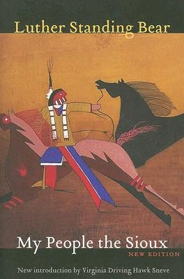 My People the Sioux by Standing Bear, Luther