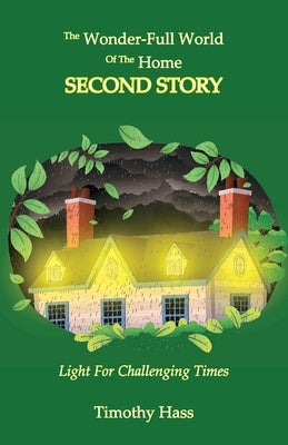 The Wonder-Full World of the Home: Second Story by Hass, Timothy