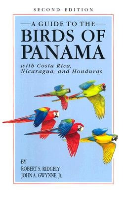 A Guide to the Birds of Panama: With Costa Rica, Nicaragua, and Honduras by Ridgely, Robert S.