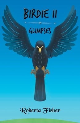 Birdie II: Glimpses by Fisher, Roberta