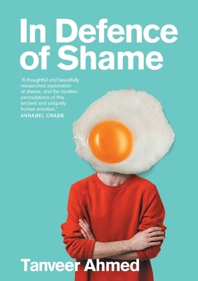 In Defence of Shame by Ahmed, Tanveer