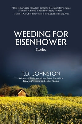 Weeding for Eisenhower: Stories by Johnston, T. D.