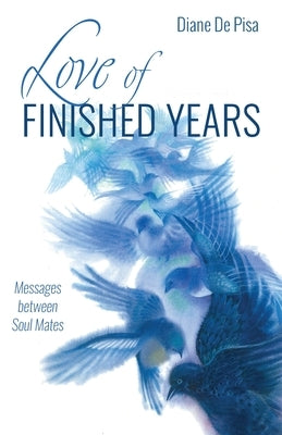 Love of Finished Years by de Pisa, Diane