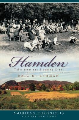 Hamden: Tales from the Sleeping Giant by Lehman, Eric D.