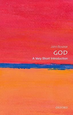 God: A Very Short Introduction by Bowker, John
