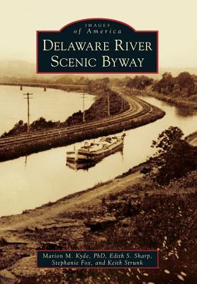 Delaware River Scenic Byway by Kyde Phd, Marion M.