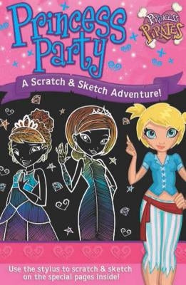 Princess Party a Scratch & Sketch Adventure! by Imagine That Publishing Ltd