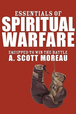 Essentials of Spiritual Warfare by Moreau, A. Scott