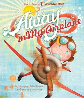 Away in My Airplane by Brown, Margaret Wise