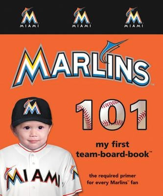 Miami Marlins 101-Board by Epstein, Brad