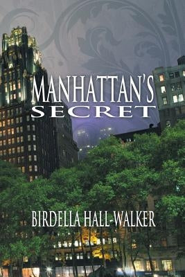 Manhattan's Secret by Hall-Walker, Birdella