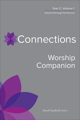 Connections Worship Companion, Year C, Vol. 1 by Gambrell, David