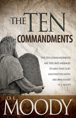 The Ten Commandments by Moody, D. L.