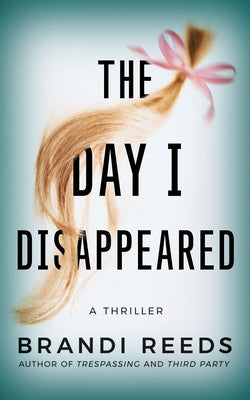 The Day I Disappeared by Reeds, Brandi