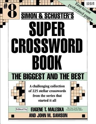 Simon & Schuster Super Crossword Puzzle Book #8: The Biggest and the Bestvolume 8 by Maleska, Eugene T.