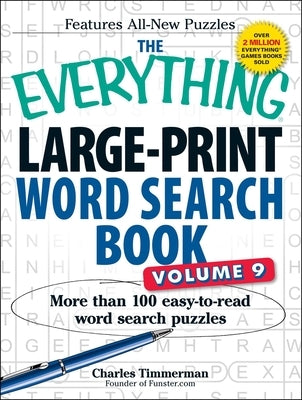 The Everything Large-Print Word Search Book, Volume 9: More Than 100 Easy-To-Read Word Search Puzzles by Timmerman, Charles