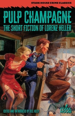 Pulp Champagne: The Short Fiction of Lorenz Heller by Heller, Lorenz
